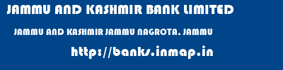 JAMMU AND KASHMIR BANK LIMITED  JAMMU AND KASHMIR JAMMU NAGROTA, JAMMU   banks information 